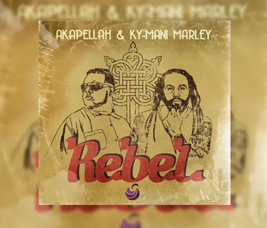Akapellah y Ky-Mani Marley juntos en Rebel, una colaboracin histrica